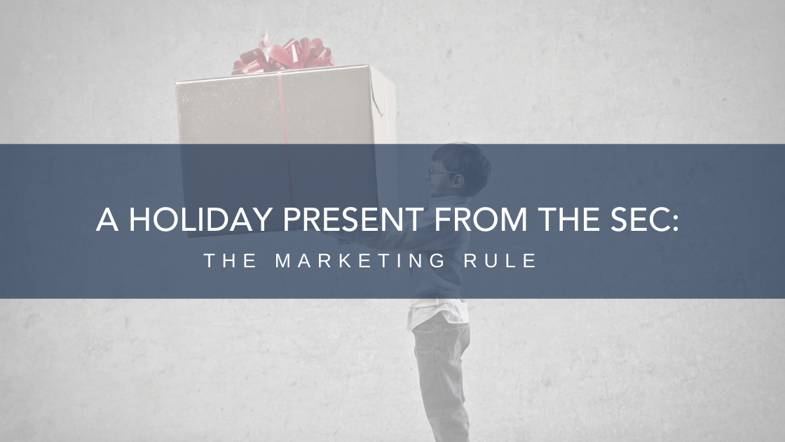 Marketing Rule: A Holiday Present From The SEC | (770) 343-7299