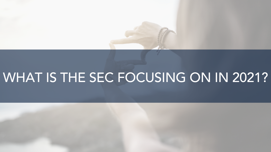 What Is The SEC Focusing On In 2021? | My RIA Lawyer
